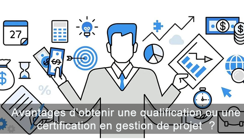 Quels sont les avantages d’obtenir une qualification ou une certification en gestion de projet ?